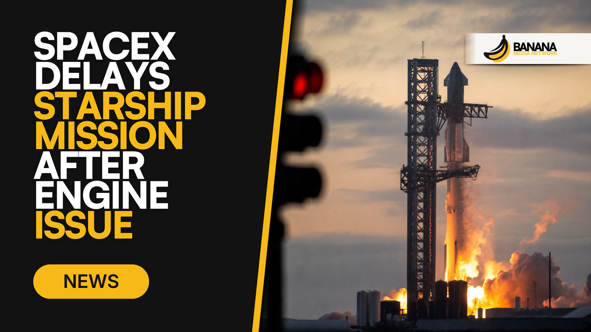 SpaceX Delays Starship Mission After Engine Issue