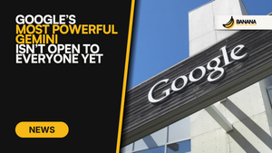 Google’s Most Powerful Gemini Isn’t Open to Everyone Yet